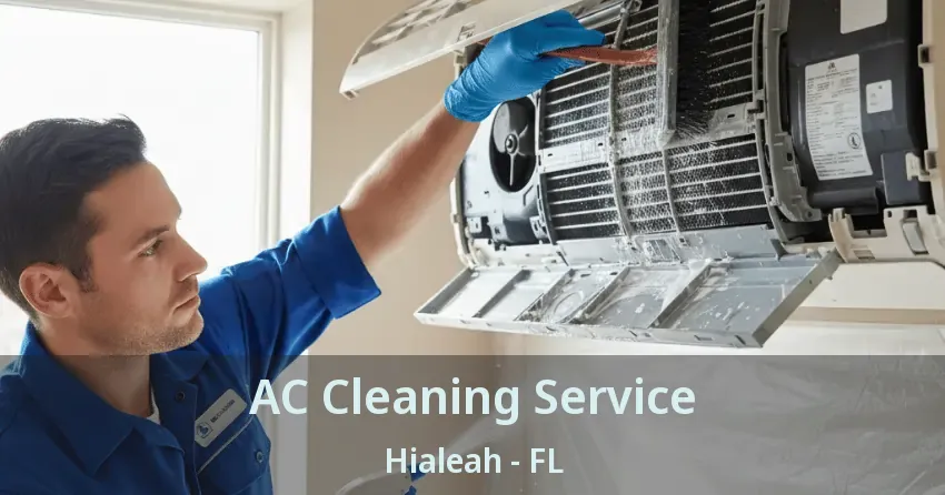 AC Cleaning Service Hialeah - FL AC Cleaning Service Hialeah - FL