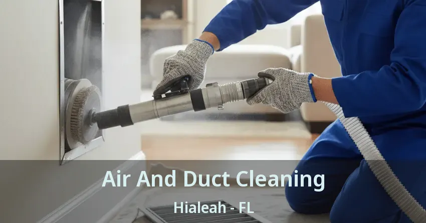 Air And Duct Cleaning Hialeah - FL