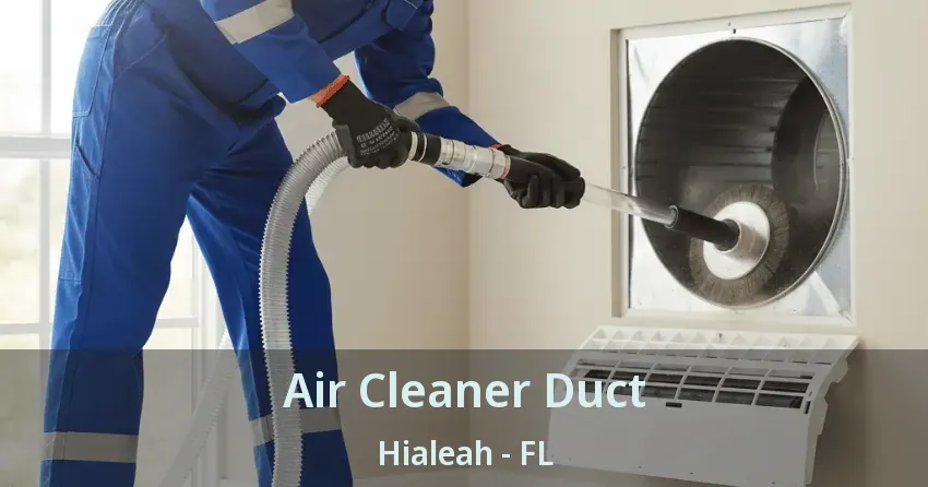 Air Cleaner Duct Hialeah - FL