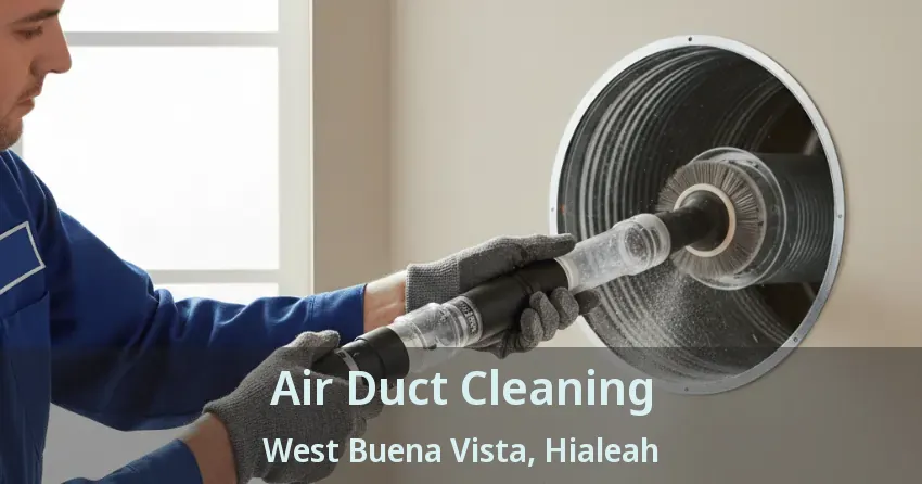 Air Duct Cleaning West Buena Vista, Hialeah - FL