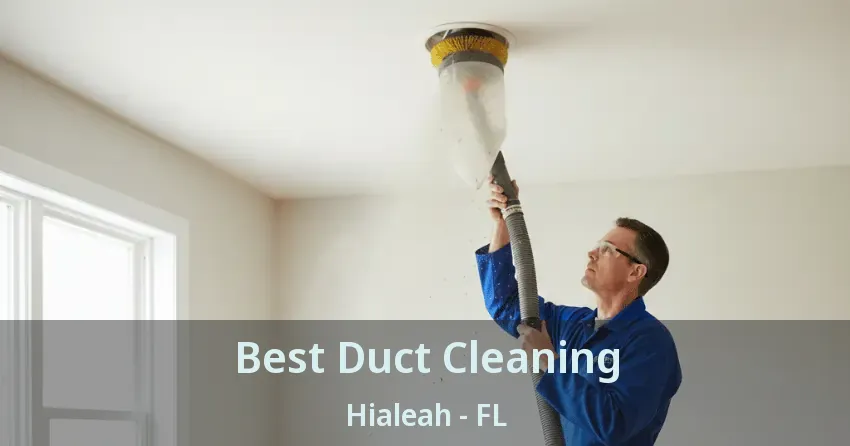 Best Duct Cleaning Hialeah - FL