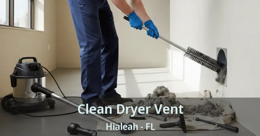 Clean Dryer Vent Hialeah - FL