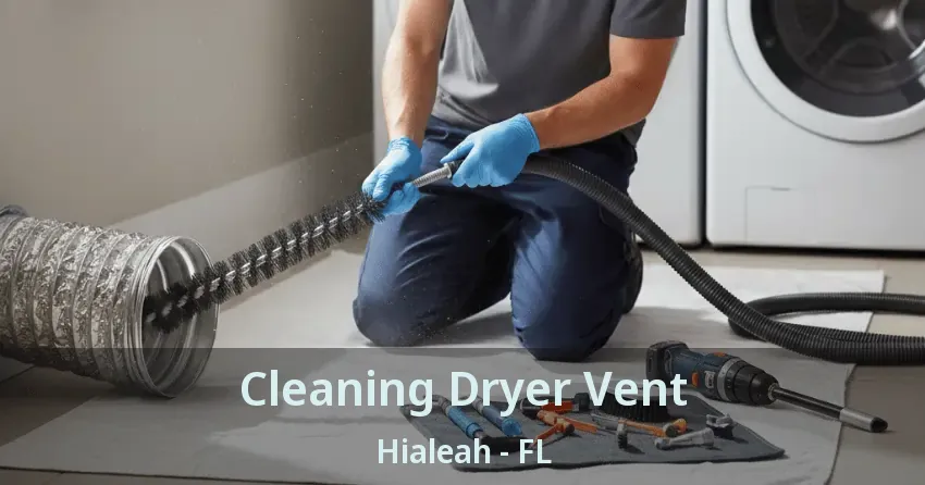 Cleaning Dryer Vent Hialeah - FL Cleaning Dryer Vent Hialeah - FL