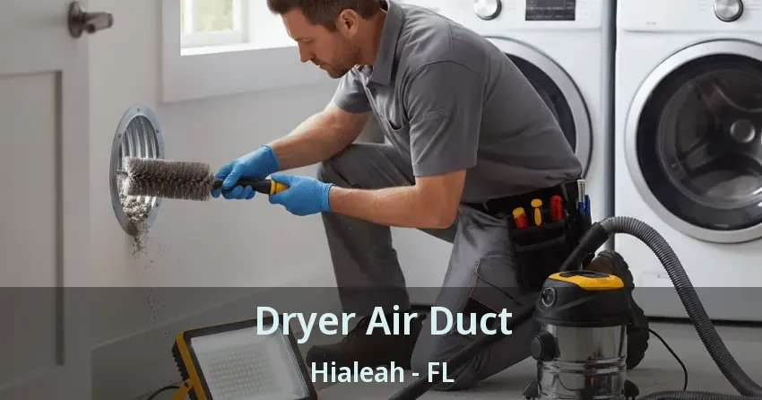 Dryer Air Duct Hialeah - FL Dryer Air Duct Hialeah - FL