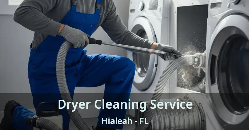 Dryer Cleaning Service Hialeah - FL