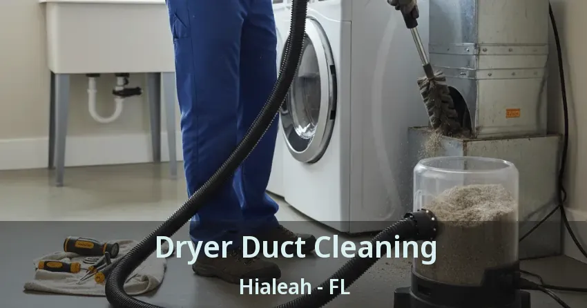 Dryer Duct Cleaning Hialeah - FL