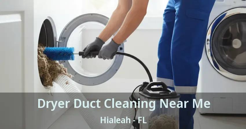 Dryer Duct Cleaning Near Me Hialeah - FL
