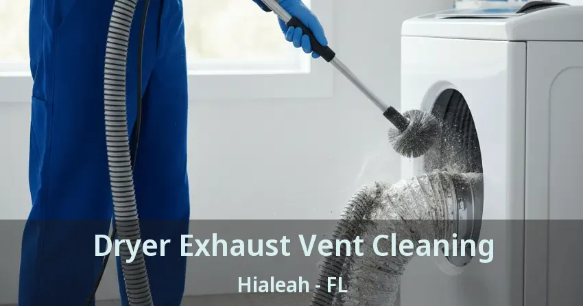 Dryer Exhaust Vent Cleaning Hialeah - FL