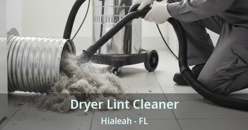 Dryer Lint Cleaner Hialeah - FL