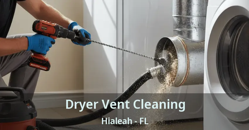 Dryer Vent Cleaning Hialeah - FL