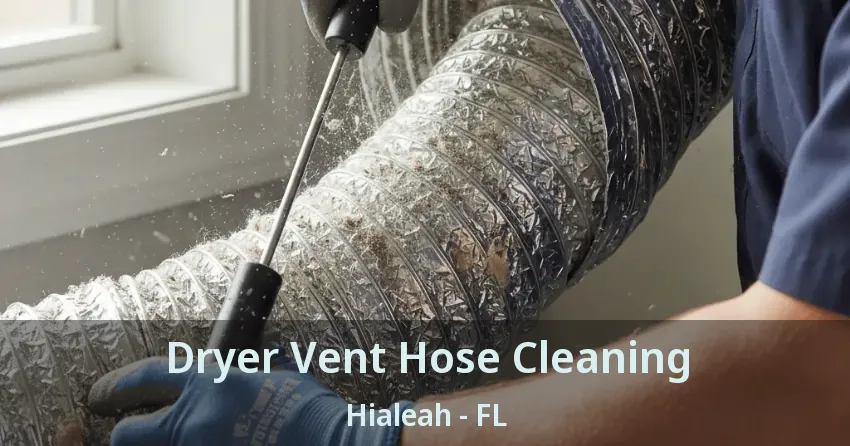 Dryer Vent Hose Cleaning Hialeah - FL