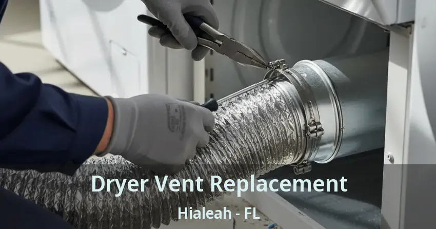 Dryer Vent Replacement Hialeah - FL
