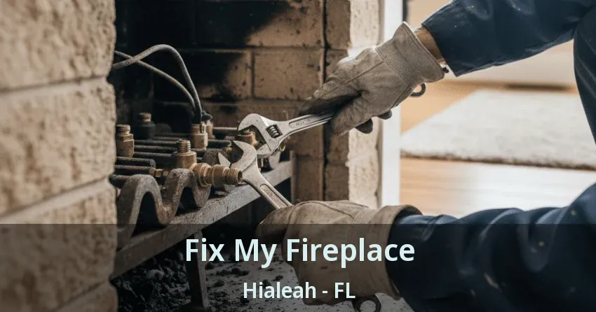 Fix My Fireplace Hialeah - FL