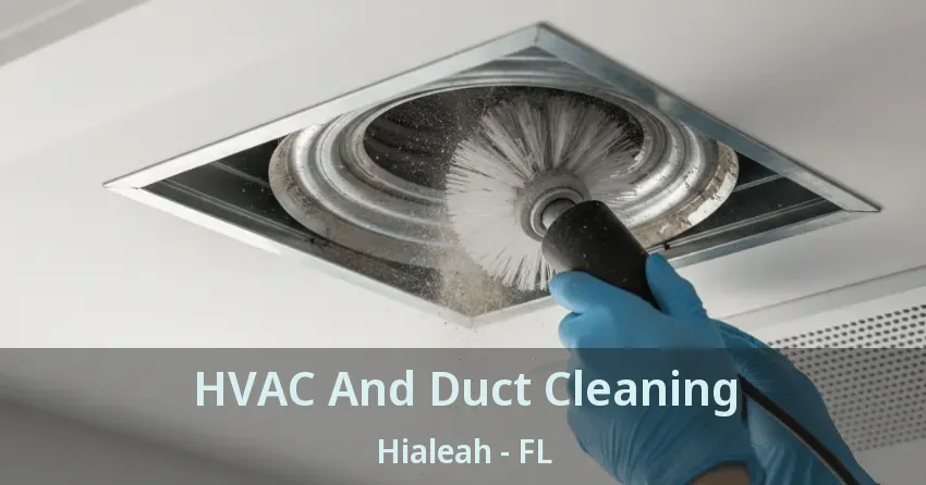 HVAC And Duct Cleaning Hialeah - FL