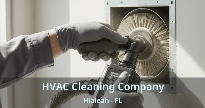 HVAC Cleaning Company Hialeah - FL