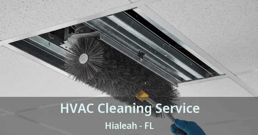 HVAC Cleaning Service Hialeah - FL
