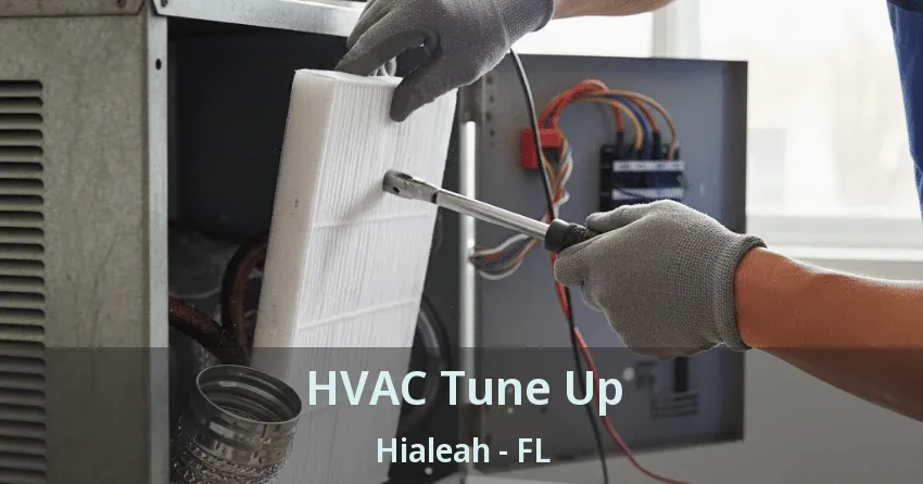 HVAC Tune Up Hialeah - FL HVAC Tune Up Hialeah - FL