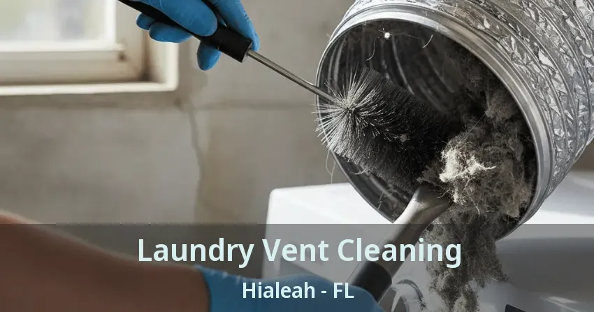 Laundry Vent Cleaning Hialeah - FL