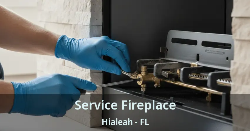 Service Fireplace Hialeah - FL Service Fireplace Hialeah - FL