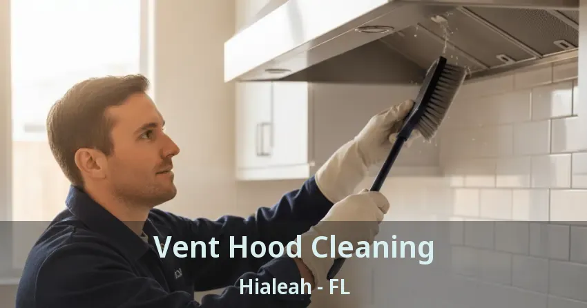 Vent Hood Cleaning Hialeah - FL
